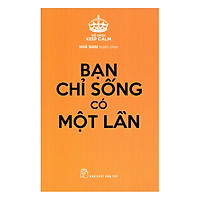 Keep Calm - Bạn Chỉ Sống Có Một Lần