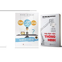 Combo Đừng Làm Việc Chăm Chỉ Hãy Làm Việc Thông Minh+Bạn Làm Việc Vì Ai?