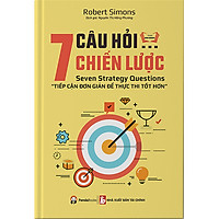 7 Câu Hỏi Chiến Lược – Tiếp Cận Đơn Giản Để Thực Thi Tốt Hơn