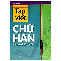 Tập Viết Chữ Hán Thông Dụng (Tái Bản 2019)