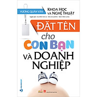 Khoa Học Và Nghệ Thuật Đặt Tên Cho Con Bạn Và Doanh Nghiệp