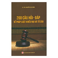 200 Câu Hỏi - Đáp Về Pháp Luật Khiếu Nại Tố Cáo