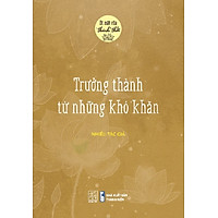 Bí mật của thảnh thơi - Trưởng thành từ những khó khăn