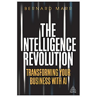 The Intelligence Revolution: Transforming Your Business With AI