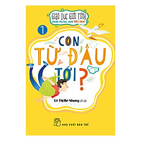 Giáo Dục Giới Tính Dành Cho Học Sinh Tiểu Học – Con Từ Đâu Tới?