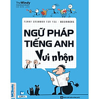 Ngữ Pháp Tiếng Anh Vui Nhộn (Beginners) (Tặng Thẻ Flashcard Động Từ Bất Quy Tắc Trong Tiếng Anh) (Học Kèm App: MCBooks Application)