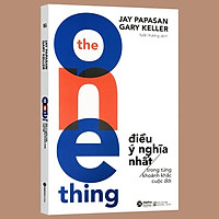Sách - The One Thing - Điều Ý Nghĩa Nhất Trong Từng Khoảnh Khắc Cuộc Đời