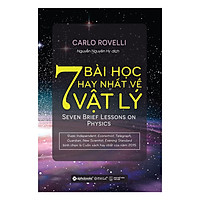 7 Bài Học Hay Nhất Về Vật Lý (Tái Bản 2017)