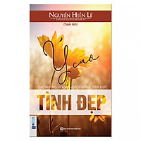 Ý cao tình đẹp - Cho những hi vọng cuộc sống tươi đẹp ( TẶNG Kèm Bút Nhiều Màu Sắc LH)