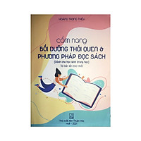 Cẩm nang bồi dưỡng thói quen và phương pháp đọc sách cho học sinh trung học ( tái bản lần thứ nhất)