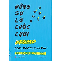 Sách Đừng Sợ Lỡ Cuộc Chơi (FOMO)