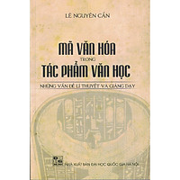 Mã Văn Hóa Trong Tác Phẩm Văn Học – Những Vấn Đề Lí Thuyết Và Giảng Dạy