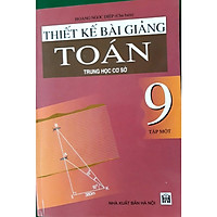 thiết kế bài giảng toán trung học cơ sở 9 tập 1