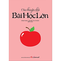Câu Chuyện Nhỏ – Bài Học Lớn (Tái Bản)