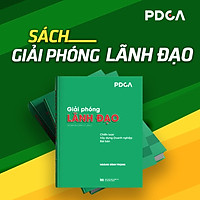 Sách Giải Phóng Lãnh Đạo_ Chiến Lược và Công Cụ Xây Dựng Doanh Nghiệp Bài Bản