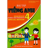 Bài Tập Tiếng Anh 4 - Biên Soạn Theo Bộ Sách Family And Friends 4 Special Edition ( Ng. Hoàng thanh ly, Ng. Văn Hai)