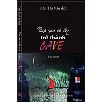 Tại sao cô ấy trở thành CAVE