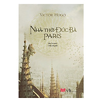 Tác phẩm kinh điển của văn học Pháp: Nhà Thờ Đức Bà Paris