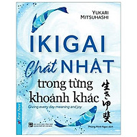 Ikigai - Chất Nhật Trong Từng Khoảnh Khắc