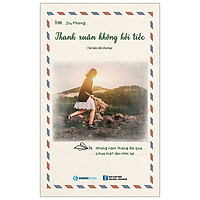 Thanh Xuân Không Hối Tiếc (Tái Bản 2019)