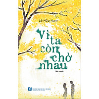 Vì ta còn chờ nhau