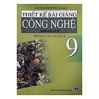 Thiết Kế Bài Giảng Công Nghệ Trung Học Cơ Sở 9 Trồng Cây Ăn Quả