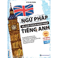 Ngữ Pháp Và Giải Thích Ngữ Pháp Tiếng Anh Cơ Bản Và Nâng Cao Tập 1 ( tải APP MCBOOKS để t