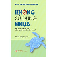 Không Sử Dụng Nhựa - Câu Chuyện Đầy Cảm Hứng Về Một Chiến Dịch Môi Trường Toàn Cầu