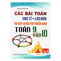 Các Bài Toán Thực Tế – Liên Môn Luyện Thi Tuyển Sinh Toán 9 Vào 10