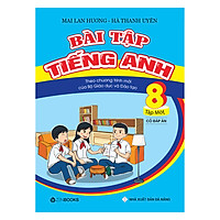 Bài Tập Tiếng Anh 8 – Tập 1 ( Có Đáp Án )