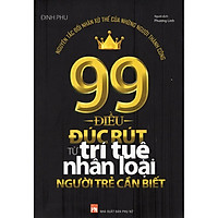 Sách - 99 Điều Đúc Rút Từ Trí Tuệ Nhân Loại Người Trẻ Cần Biết