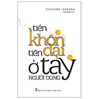 Tiền Khôn Tiền Dại Ở Tay Người Dùng (Tái Bản 2021)