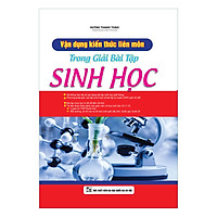 Vận Dụng Kiến Thức Liên Môn Trong Giải Bài Tập Sinh Học