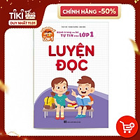 Luyện đọc (Hành trang cho bé tự tin vào lớp 1)