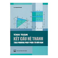 Tính Toán Kết Cấu Hệ Thanh Theo Phương Pháp Phần Tử Hữu Hạn