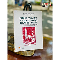 NGHỆ THUẬT TRANG TRÍ Ở BẮC KỲ – Marcel Bernanose – bao gồm 64 hình khắc