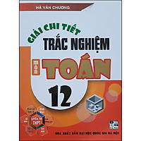 Giải Chi Tiết Trắc Nghiệm Môn Toán 12