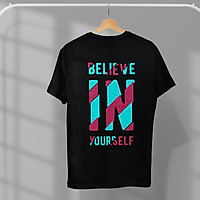 Áo Thun Nam Nữ Unisex in chữ Believe In Yourself, Áo Phông Nam Nữ Unisex 100% Cotton Thấm Hút Mồ Hôi Tốt Cực Thoáng Mát