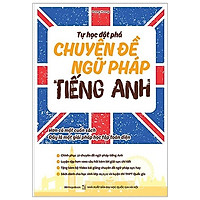 Tự Học Đột Phá – Chuyên Đề Ngữ Pháp Tiếng Anh (Tái Bản)