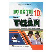 Bộ Đề Thi Vào Lớp 10 Môn Toán