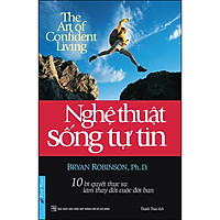 Nghệ Thuật Sống Tự Tin (Tái Bản)
