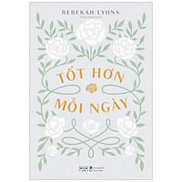 Tốt Hơn Mỗi Ngày (Tặng Kèm Bookmark)
