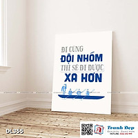 Tranh động lực trang trí phòng làm việc - Đi cùng đội nhóm thì sẽ đi được xa hơn - DL355