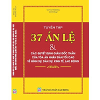 Tuyển Tập 37 Án Lệ Và Các Quyết Định Giám Đốc Thẩm Của Tòa Án Nhân Dân Tối Cao Về Hình Sự