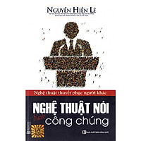 Nghệ Thuật Nói Trước Công Chúng – Nghệ Thuật Thuyết Phục Người Khác ( Nguyễn Hiến Lê ) tặ