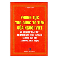 Phong Tục Thờ Cúng Tổ Tiên Của Người Việt Và Những Điều Cần Biết Khi Bài Trí Vật Dụng, Cây Cảnh Làm Cho Ngôi Nhà An Khang, Thịnh Vượng