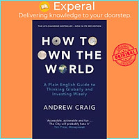 Sách - How to Own the World : A Plain English Guide to Thinking Globally and Inv by Andrew Craig (UK edition, paperback)