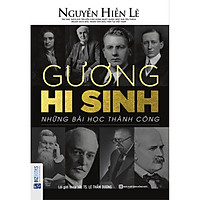Gương Hy Sinh – Những Bài Học Thành Công (Nguyễn Hiến Lê – Bộ Sách Sống Sao Cho Đúng) tặn
