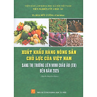 Xuất Khẩu Hàng Nông Sản Chủ Lực Của Việt Nam Sang Thị Trường Liên Minh Châu Âu (EU) Đến N