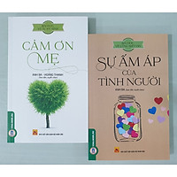 Combo 2 Cuốn: Bài Học Về Sự Hy Sinh - Cảm Ơn Mẹ + Bài Học Về Lòng Biết Ơn - Sự Ấm Áp Của Tình Người